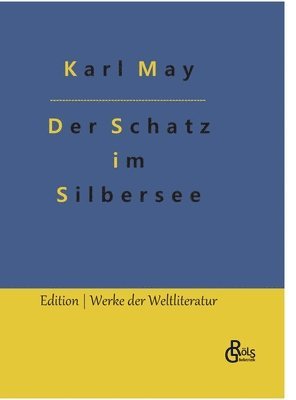 Karl May, Redaktion Gröls-Verlag - Der Schatz im Silbersee, Inbunden