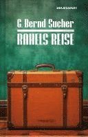 C. Bernd Sucher - Rahels Reise, Inbunden