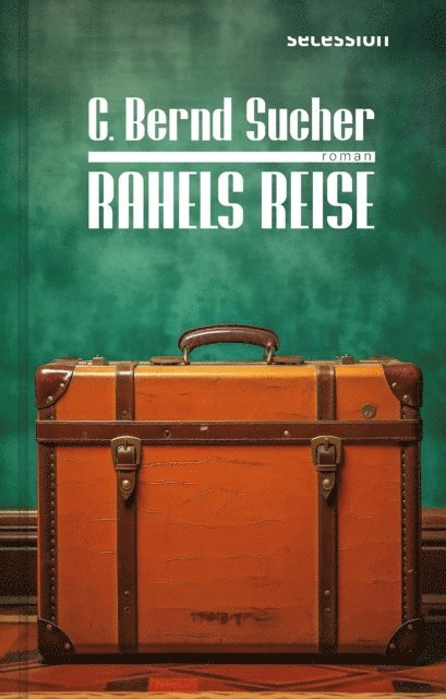 C. Bernd Sucher - Rahels Reise, E-bok