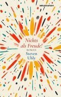 Steven Uhly - Nichts als Freude!, Inbunden