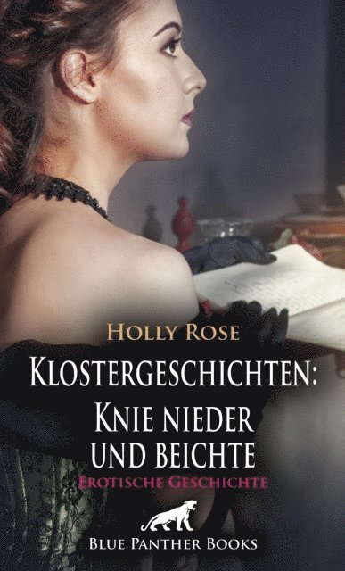 Holly Rose - Klostergeschichten: Knie nieder und beichte | Erotische Geschichte, E-bok