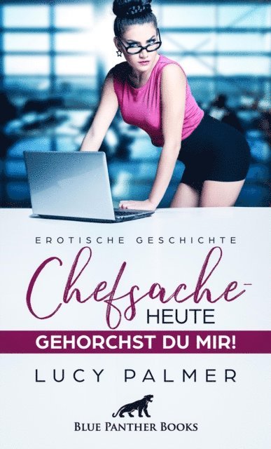 Lucy Palmer - Chefsache / Heute gehorchst du mir! | Erotische Geschichte, E-bok