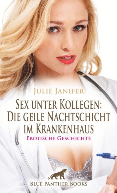 Julie Janifer - Sex unter Kollegen: Die geile Nachtschicht im Krankenhaus | Erotische Geschichte, E-bok. Tillgänglighet: Lägg i varukorg