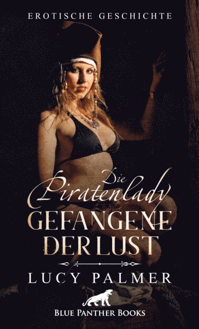 Lucy Palmer - Die Piratenlady - Gefangene der Lust | Erotische Geschichte, E-bok