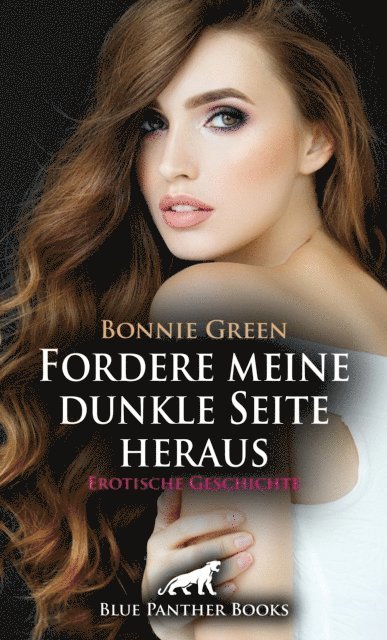 Bonnie Green - Fordere meine dunkle Seite heraus | Erotische Geschichte, E-bok
