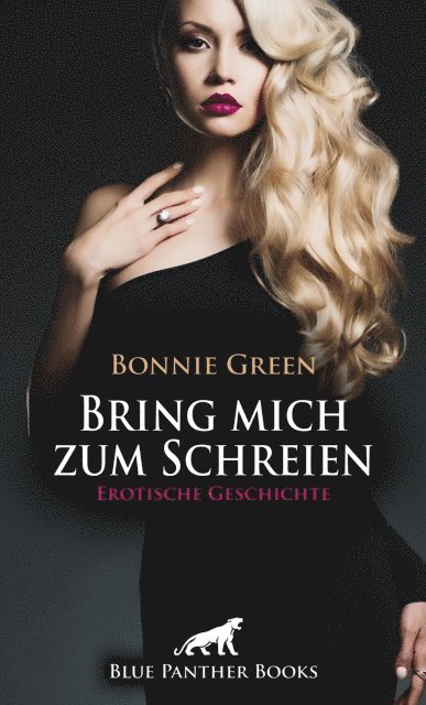 Bonnie Green - Bring mich zum Schreien | Erotische Geschichte, E-bok
