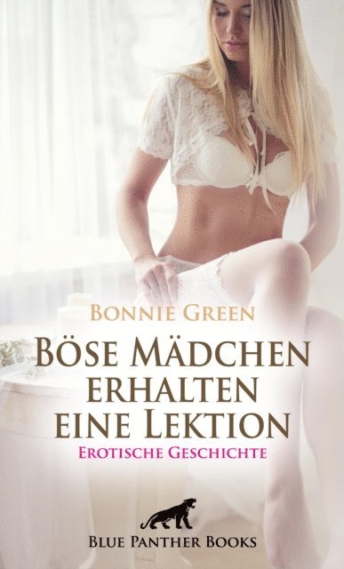 Bonnie Green - Böse Mädchen erhalten eine Lektion | Erotische Geschichte, E-bok