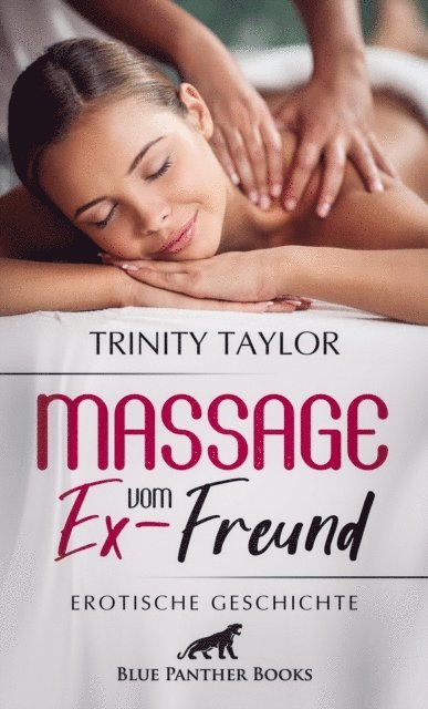 Trinity Taylor - Massage vom Ex-Freund | Erotische Geschichte, E-bok