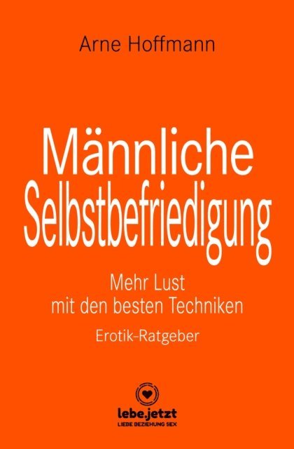 Arne Hoffmann - Männliche Selbstbefriedigung | Erotischer Ratgeber, E-bok