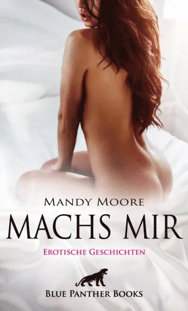 Greta Galloway, Mia Shaw, Summer Stevens, Rachel King, Mary Chapman, Mandy Moore - Machs mir | 13 geile erotische Geschichten, E-bok. Tillgänglighet: Lägg i varukorg