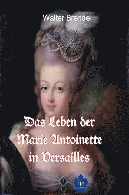Walter Brendel - Das Leben der Marie Antoinette in Versailles, E-bok. Tillgänglighet: Lägg i varukorg