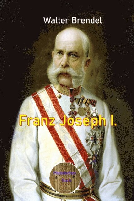 Walter Brendel - Franz Joseph I., E-bok. Tillgänglighet: Lägg i varukorg