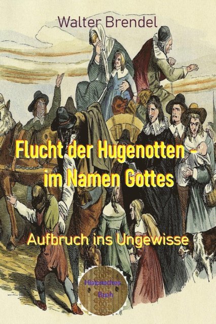 Walter Brendel - Flucht der Hugenotten - im Namen Gottes, E-bok. Tillgänglighet: Lägg i varukorg