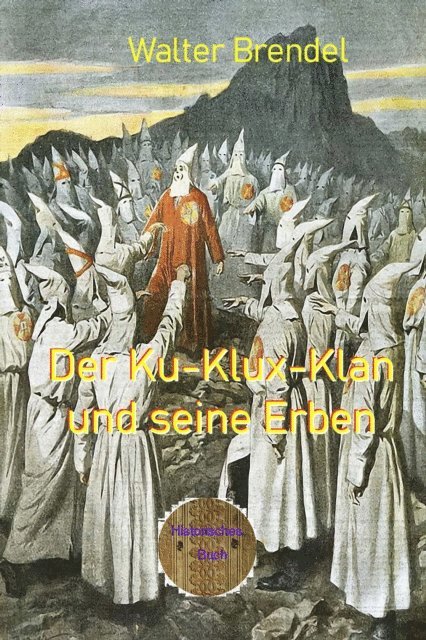 Walter Brendel - Der Ku-Klux-Klan und seine Erben, E-bok. Tillgänglighet: Lägg i varukorg