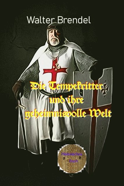 Walter Brendel - Die Tempelritter und ihre geheimnisvolle Welt, E-bok. Tillgänglighet: Lägg i varukorg