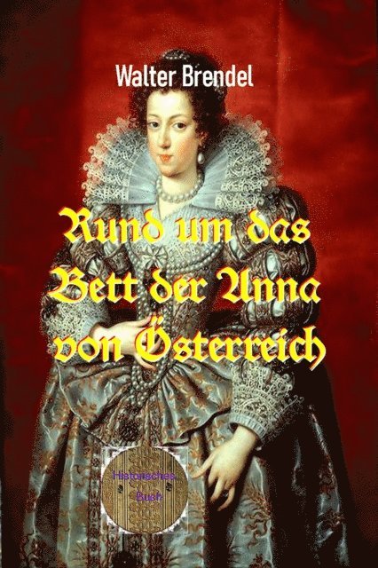 Walter Brendel - Rund um das Bett der Anna von Österreich, E-bok. Tillgänglighet: Lägg i varukorg