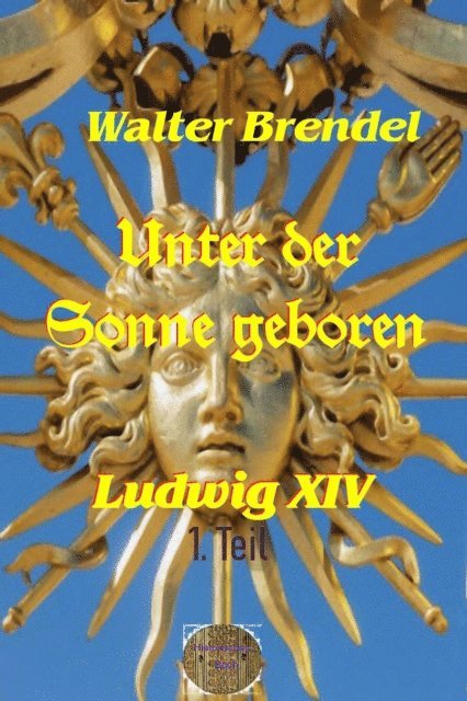 Walter Brendel - Unter der Sonne geboren - 1. Teil Der kleine König, E-bok. Tillgänglighet: Lägg i varukorg