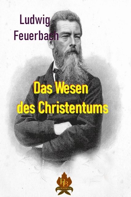 Ludwig Feuerbach - Das Wesen des Christentums, E-bok