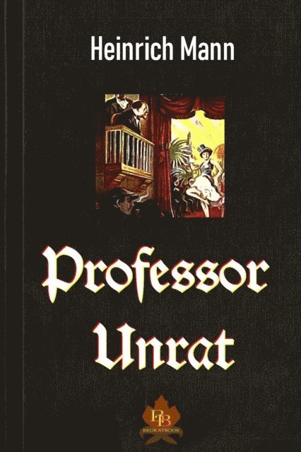Heinrich Mann - Professor Unrat, E-bok
