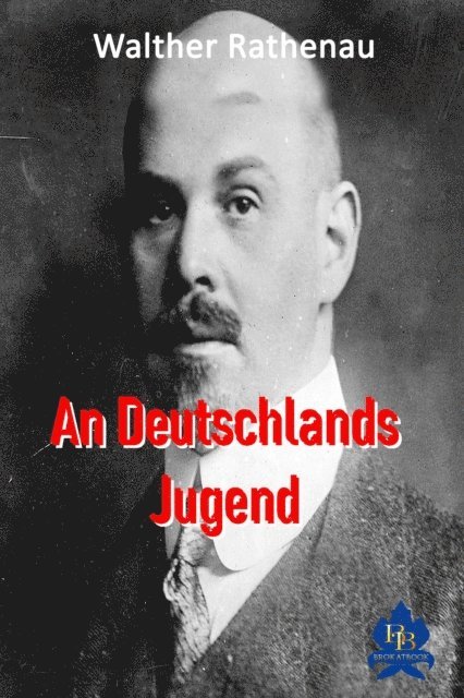 Walther Rathenau - An Deutschlands Jugend, E-bok