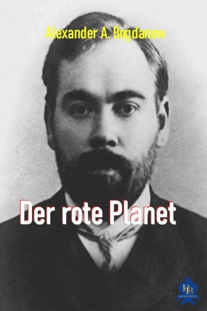 Alexander A. Bogdanow - Der rote Planet, E-bok