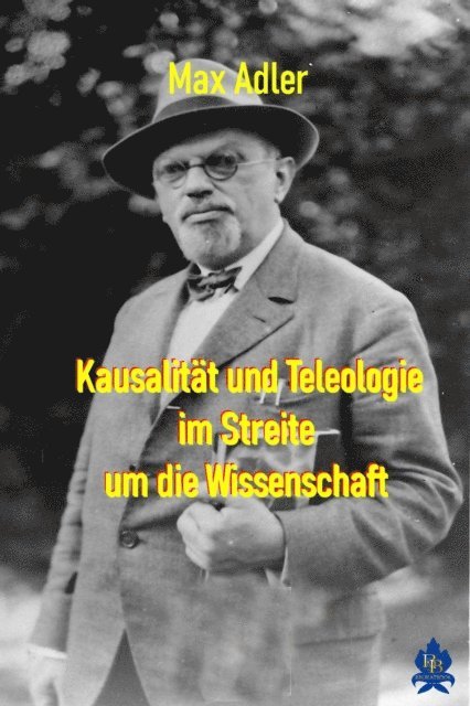 Max Adler - Kausalität und Teleologie im Streite um die Wissenschaft, E-bok