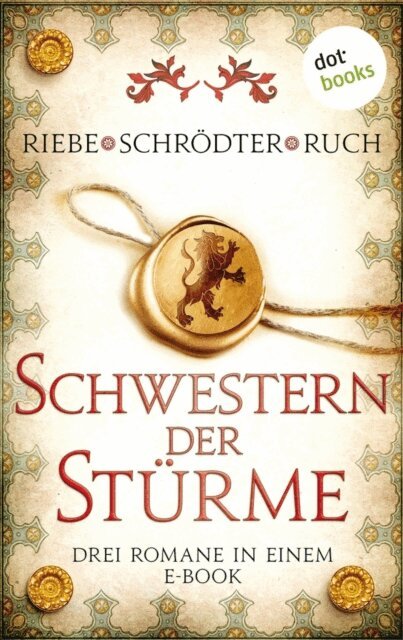 Gunter Ruch, Sybille Schrodter, Brigitte Riebe - Schwestern der Stürme: Drei Romane in einem eBook, E-bok. Tillgänglighet: Lägg i varukorg