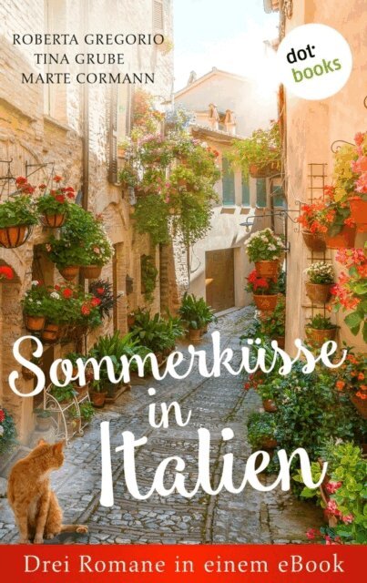 Marte Cormann, Tina Grube, Roberta Gregorio - Sommerkusse in Italien: Drei Romane in einem eBook, E-bok