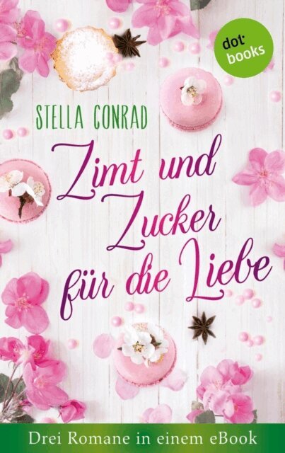 Stella Conrad - Zimt und Zucker fur die Liebe: Drei Romane in einem eBook, E-bok