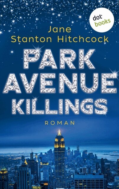Jane Stanton Hitchcock - Park Avenue Killings: Eine Mörderin zum Verlieben - Band 1, E-bok