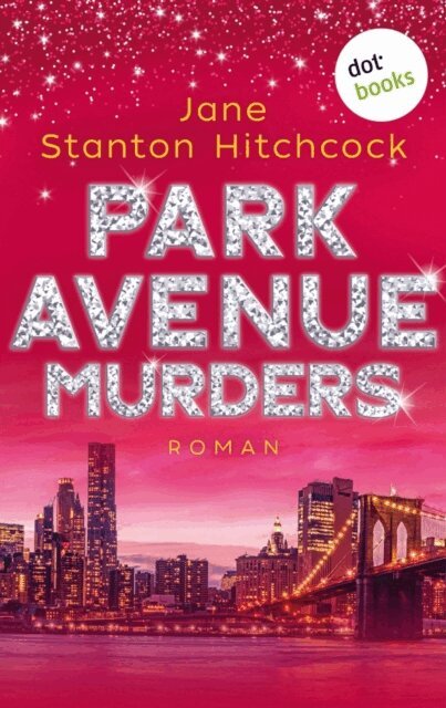 Jane Stanton Hitchcock - Park Avenue Murders: Eine Mörderin zum Verlieben - Band 2, E-bok