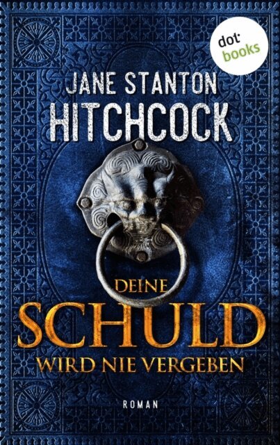 Jane Stanton Hitchcock - Deine Schuld wird nie vergeben, E-bok