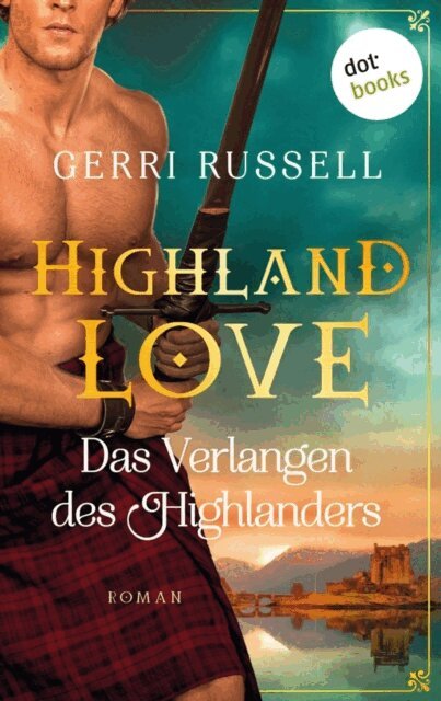Gerri Russell - Highland Love - Das Verlangen des Highlanders: Zweiter Roman, E-bok