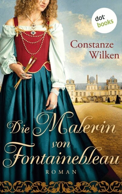 Constanze Wilken - Die Malerin von Fontainebleau, E-bok