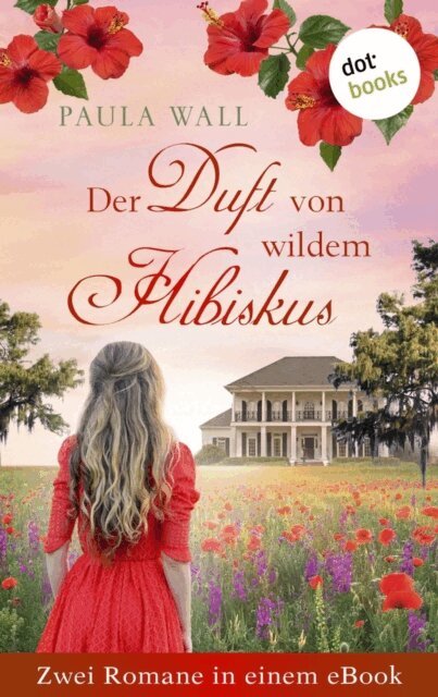 Paula Wall - Der Duft von wildem Hibiskus - Zwei Romane in einem eBook, E-bok