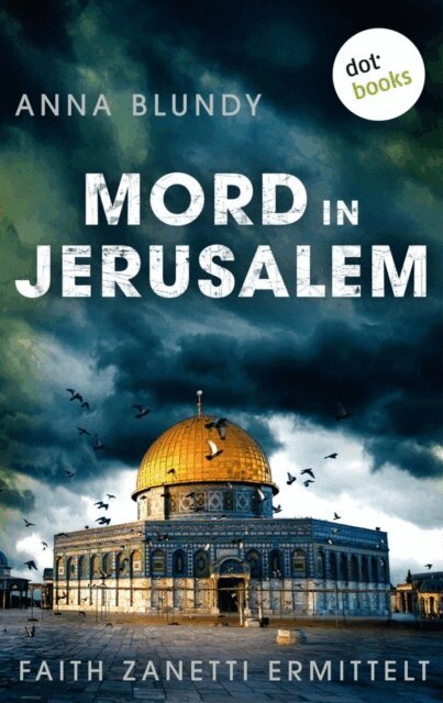 Anna Blundy - Mord in Jerusalem: Faith Zanetti ermittelt - Band 1, E-bok