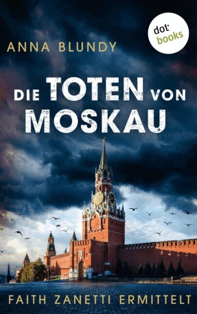 Anna Blundy - Die Toten von Moskau: Faith Zanetti ermittelt - Band 2, E-bok