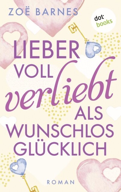 Zoe Barnes - Lieber voll verliebt als wunschlos glucklich, E-bok
