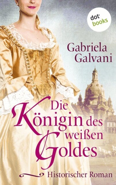 Gabriela Galvani - Die Konigin des weien Goldes, E-bok