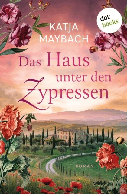 Katja Maybach - Das Haus unter den Zypressen, E-bok