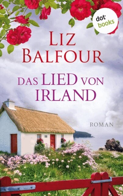 Liz Balfour - Das Lied von Irland - oder: Emmas Geheimnis, E-bok