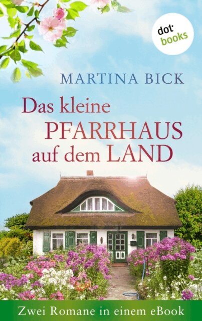 Martina Bick - Das kleine Pfarrhaus auf dem Land: Zwei Romane in einem eBook, E-bok