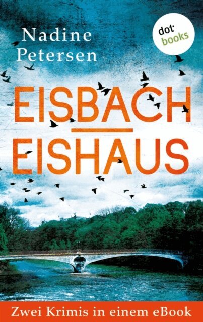 Nadine Petersen - Eisbach & Eishaus: Zwei Kriminalromane in einem eBook, E-bok