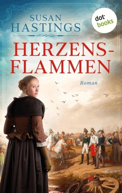 Susan Hastings - Herzensflammen: Ein Roman aus der Zeit der Volkerschlacht, E-bok