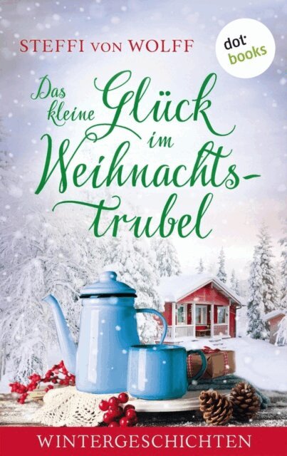 Steffi von Wolff - Das kleine Gluck im Weihnachtstrubel, E-bok