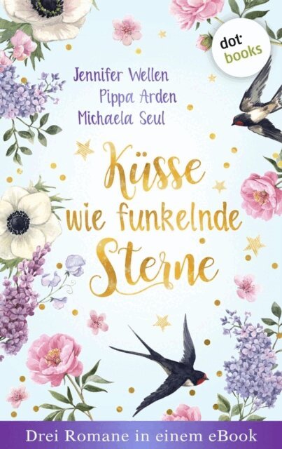 Michaela Seul, Pippa Arden, Jennifer Wellen - Kusse wie funkelnde Sterne - Drei Romane in einem eBook, E-bok
