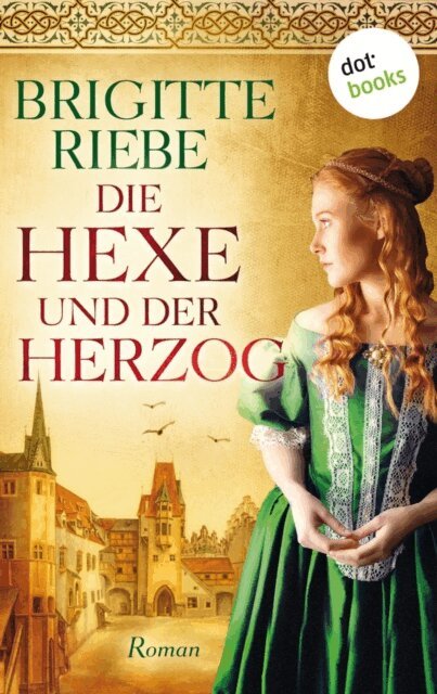 Brigitte Riebe - Die Hexe und der Herzog, E-bok