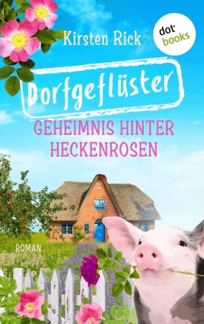 Kirsten Rick - Dorfgefluster 2: Geheimnis hinter Heckenrosen - oder: Frischluftkur, E-bok