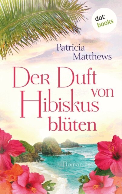 Patricia Matthews - Der Duft von Hibiskusbluten, E-bok