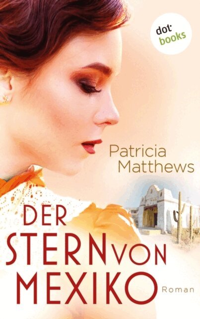 Patricia Matthews - Der Stern von Mexiko, E-bok
